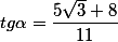 tg\alpha=\frac{5\sqrt{3}+8}{11}